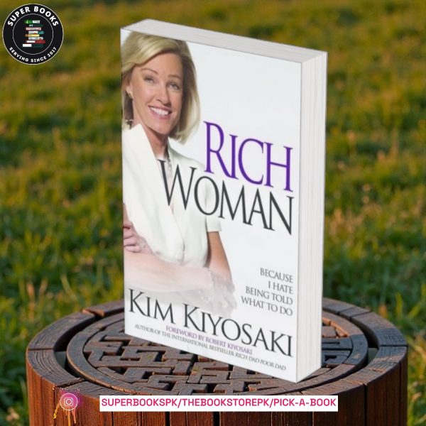 Rich Woman: A Book on Investing for Women, Take Charge Of Your Money, Take Charge Of Your Life by Kim Kiyosaki