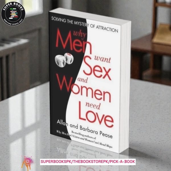 Why Men Want Sex and Women Need Love: Solving the Mystery of Attraction by Allan Pease ,  Barbara Pease