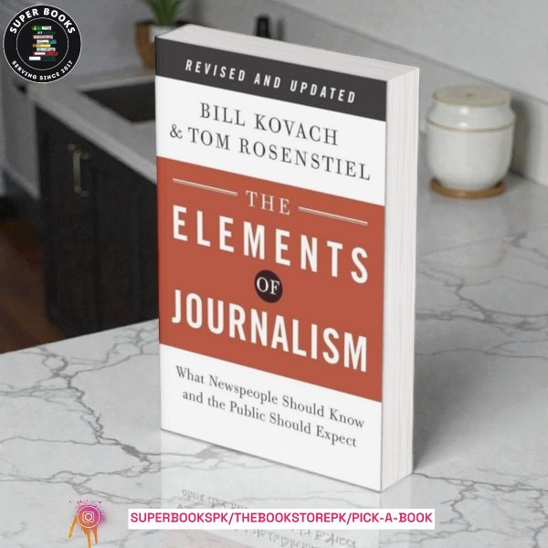 The Elements of Journalism by Bill Kovach ,  Tom Rosenstiel