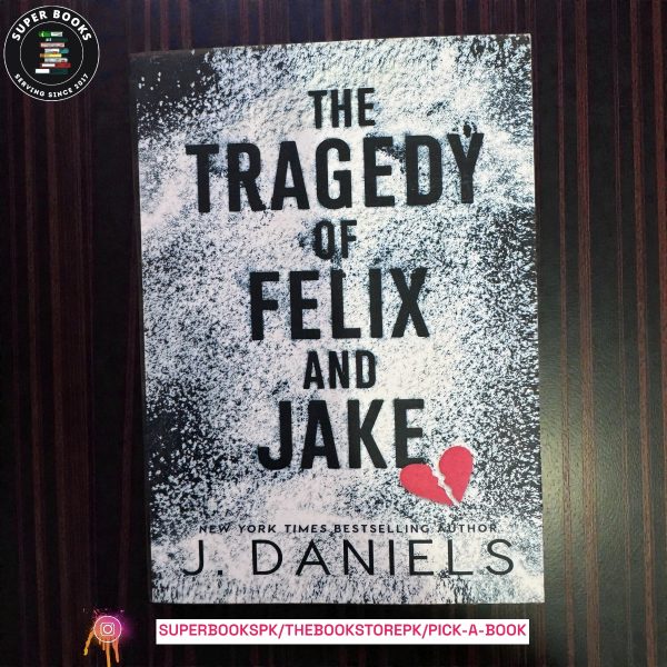 The Tragedy of Felix and Jake by J. Daniels