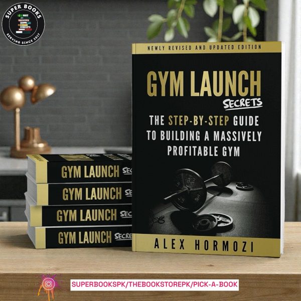 Gym Launch Secrets: The Step-By-Step Guide To Building A Massively Profitable Gym By Alex Hormozi