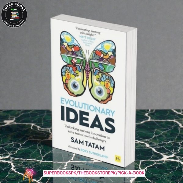 Evolutionary Ideas: Unlocking ancient innovation to solve tomorrow’s challenges by Sam Tatam