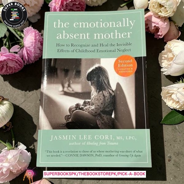 The Emotionally Absent Mother: A Guide to Self-Healing and Getting the Love You Missed by Jasmin Lee Cori