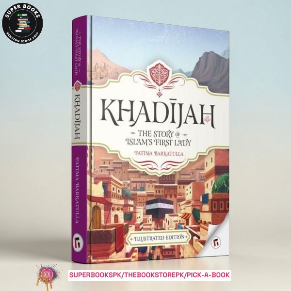 Khadijah: Mother of History's Greatest Nation by Fatima Barkatulla
