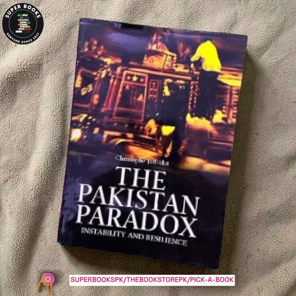 The Pakistan Paradox: Instability and Resilience by Christophe Jaffrelot