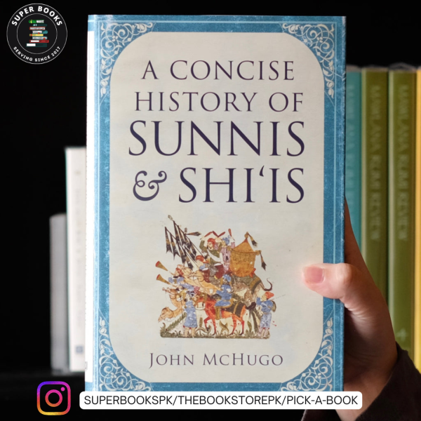 A Concise History of Sunnis and Shi‘is by John McHugo