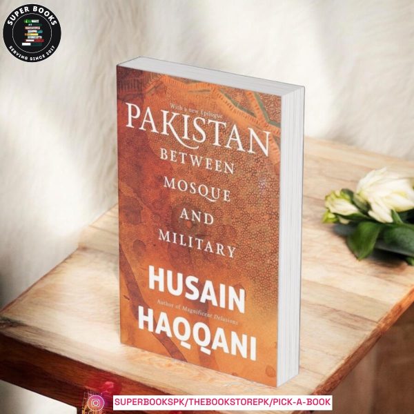 Pakistan: Between Mosque and Military by Husain Haqqani