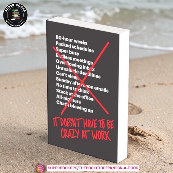 It Doesn't Have to Be Crazy at Work by Jason Fried