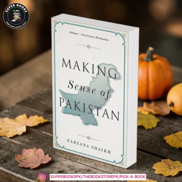 Making Sense of Pakistan by Farzana Shaikh