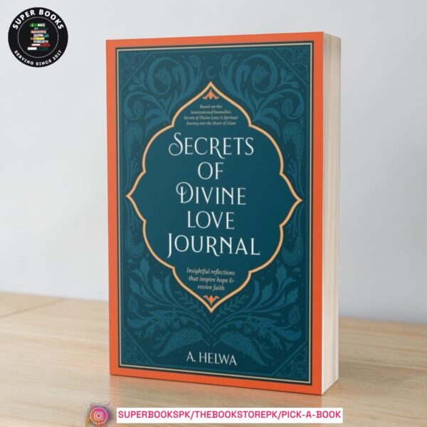 Secrets Of Divine Love Journal: Insightful Reflections That Inspire Hope & Revive Faith by A. Helwa