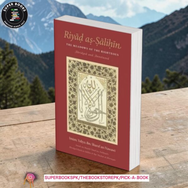 Riyad as-Salihin: The Meadows of The Righteous by Yahya ibn Sharaf Al-Nawawi