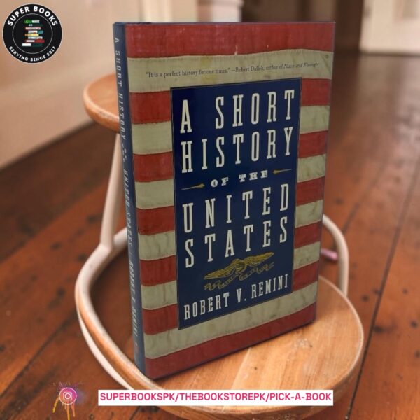 A Short History of the United States by Robert V. Remini