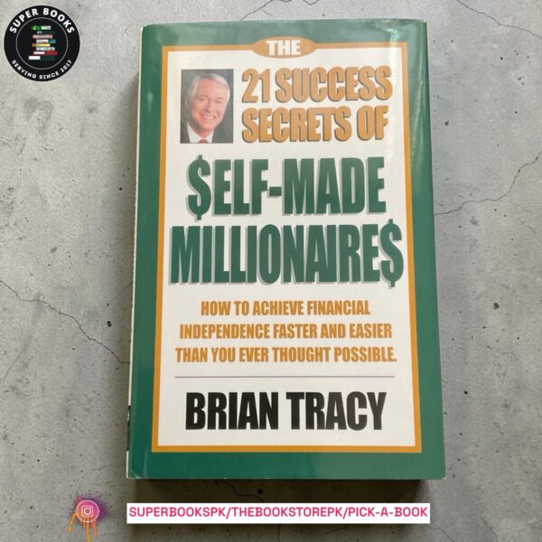 The 21 Success Secrets of Self-Made Millionaires by Brian Tracy