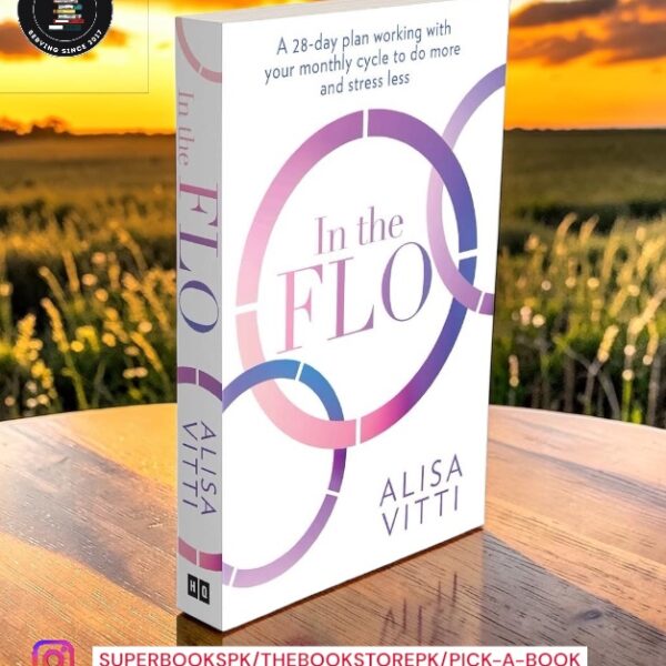 In the Flo: Unlock Your Hormonal Advantage and Revolutionize Your Life by Alisa Vitti