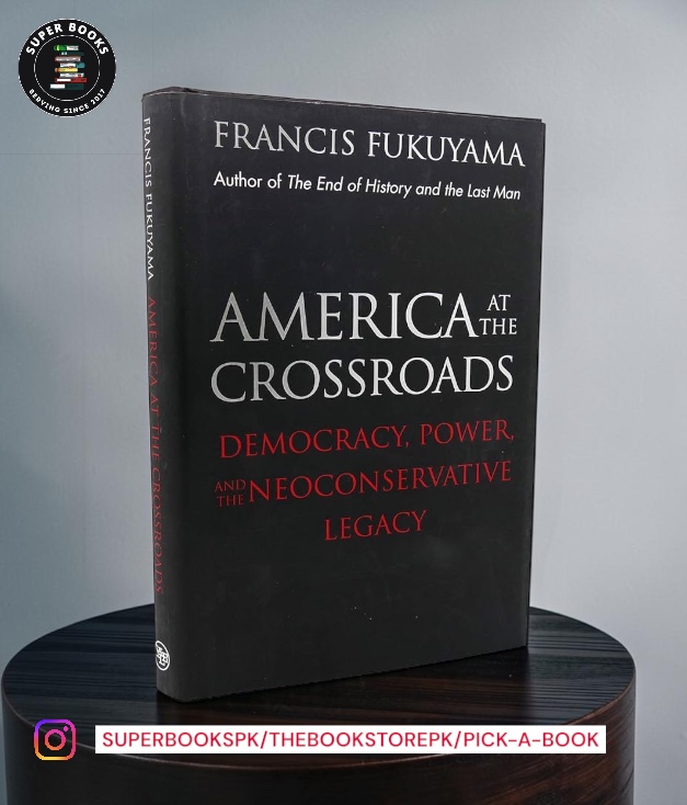 Photoroom_20260731_010951 America at the Crossroads: Democracy, Power, and the Neoconservative Legacy by Francis Fukuyama - Image 1