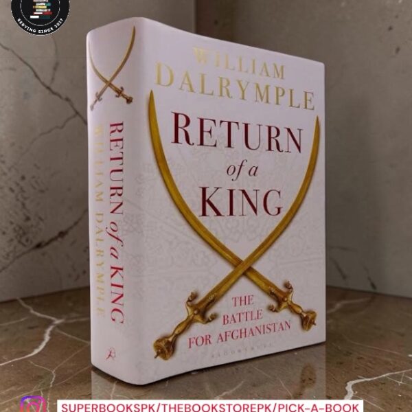 Return of a King: The Battle for Afghanistan by William Dalrymple