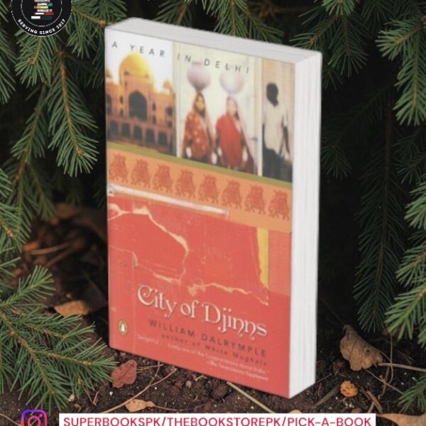 City of Djinns: A Year in Delhi by William Dalrymple