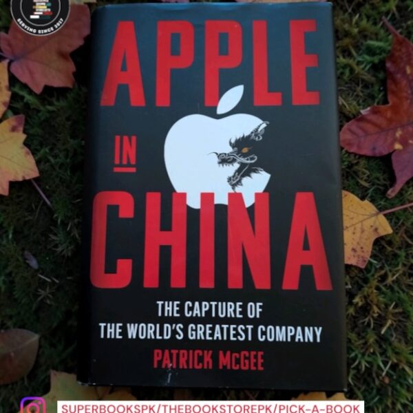 Apple in China: The Capture of the World's Greatest Company by Patrick McGee