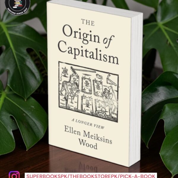 The Origin of Capitalism: A Longer View by Ellen Meiksins Wood