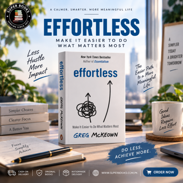 Effortless: Make It Easier to Do What Matters Most by Greg McKeown