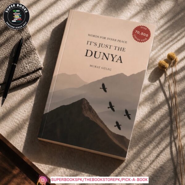 It's just the Dunya: Words for your inner peace By Murat Gülec