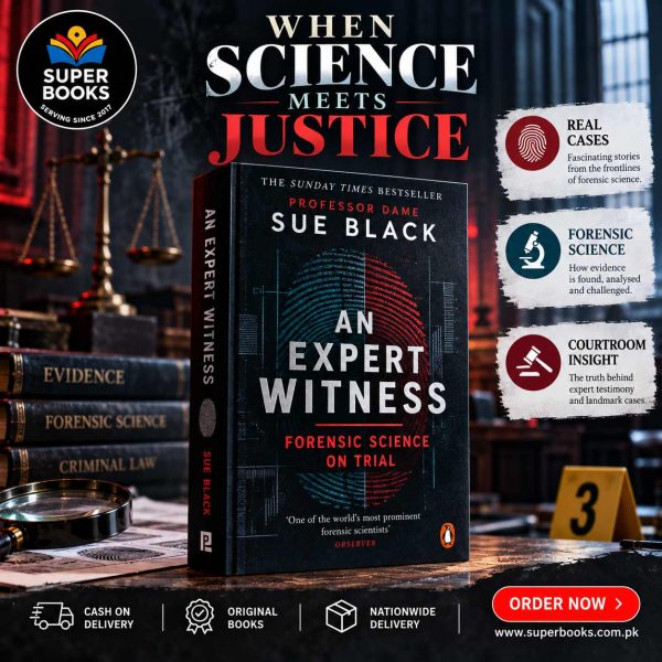 An Expert Witness: The Story of Forensic Science in the Courtroom by Sue Black