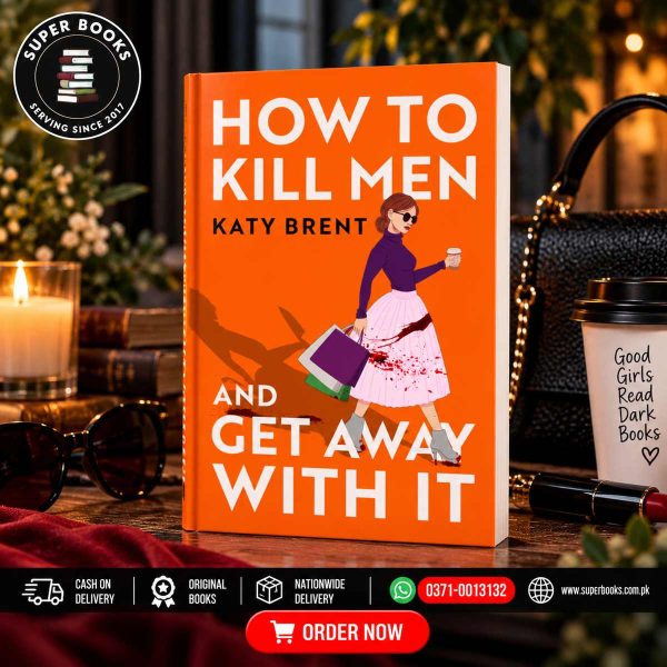 How to Kill Men and Get Away With It by Katy Brent