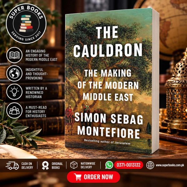 The Cauldron: The Making of the Modern Middle East by Simon Sebag Montefiore