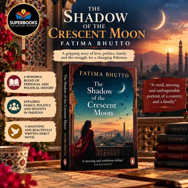 The Shadow of the Crescent Moon by Fatima Bhutto